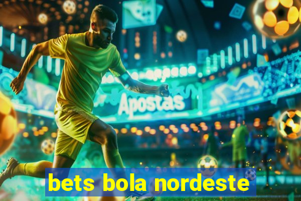 bets bola nordeste